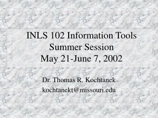 INLS 102 Information Tools Summer Session May 21-June 7, 2002