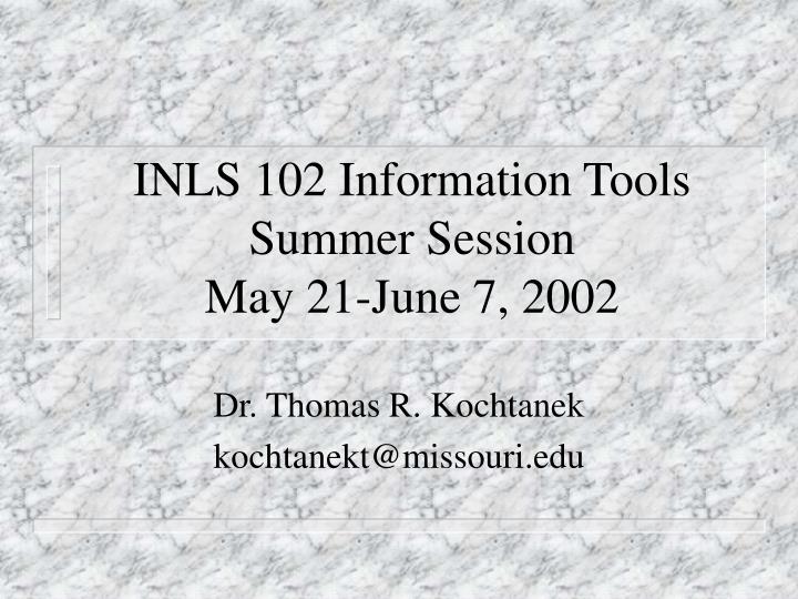 inls 102 information tools summer session may 21 june 7 2002