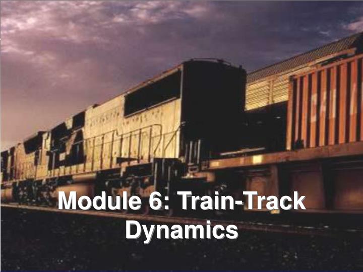 module 6 train track dynamics