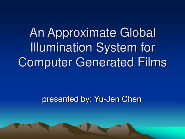 an approximate global illumination system for computer generated films