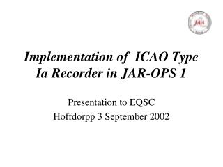 Implementation of ICAO Type Ia Recorder in JAR-OPS 1