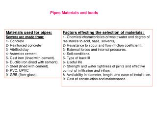 Materials used for pipes: Sewers are made from: 1- Concrete 2- Reinforced concrete