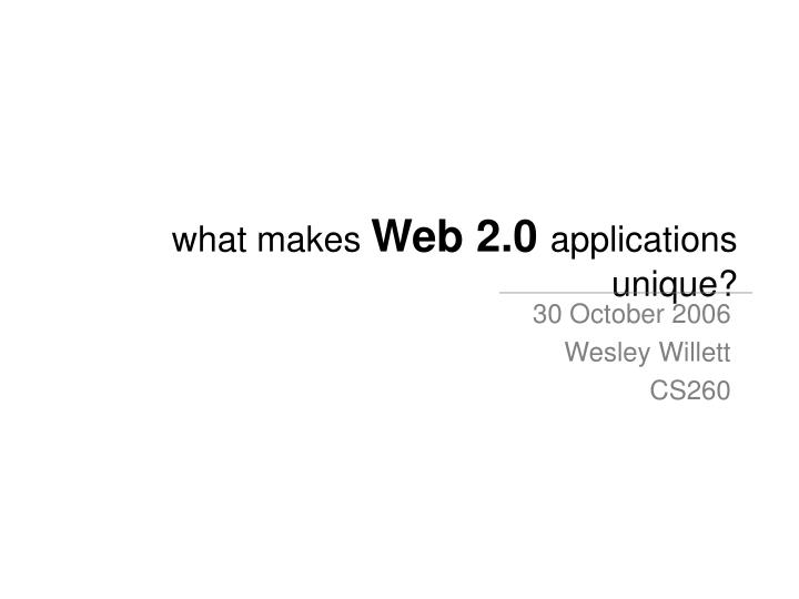 what makes web 2 0 applications unique