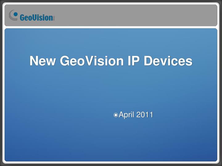new geovision ip devices