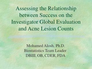 Mohamed Alosh, Ph.D. Biostatistics Team Leader DBIII, OB, CDER, FDA