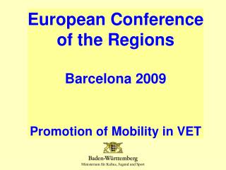 European Conference of the Regions Barcelona 2009 Promotion of Mobility in VET