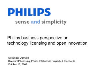 Philips business perspective on technology licensing and open innovation