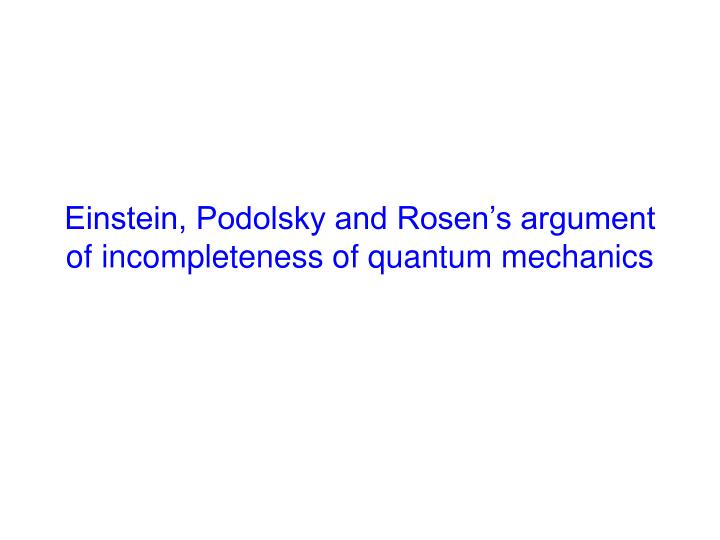 einstein podolsky and rosen s argument of incompleteness of quantum mechanics
