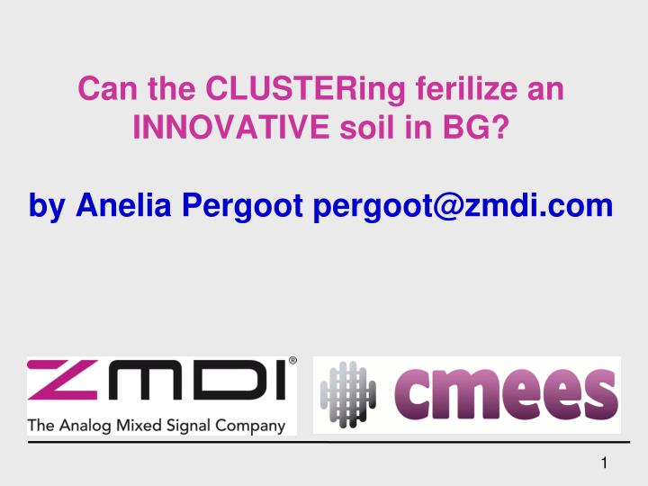 can the clustering ferilize an innovative soil in bg by anelia pergoot pergoot@zmdi com