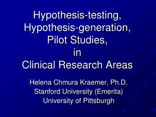 Hypothesis-testing, Hypothesis-generation, Pilot Studies, in Clinical Research Areas