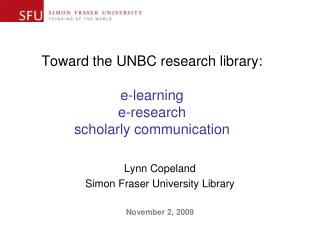 Toward the UNBC research library: e-learning e-research scholarly communication