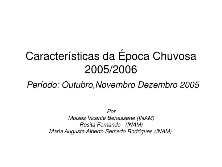 caracter sticas da poca chuvosa 2005 2006 per odo outubro novembro dezembro 2005