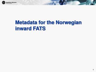 Metadata for the Norwegian inward FATS