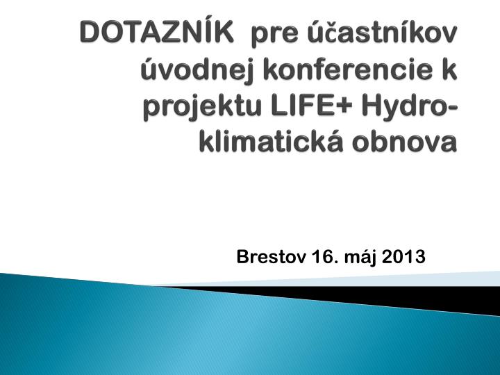 dotazn k pre astn kov vodnej konferencie k projektu life hydro klimatick obnova