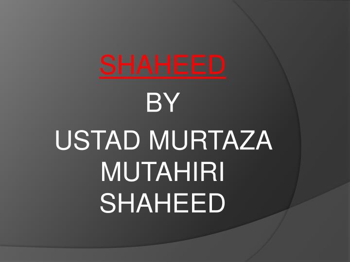 shaheed by ustad murtaza mutahiri shaheed