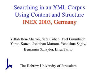 Searching in an XML Corpus Using Content and Structure INEX 2003, Germany