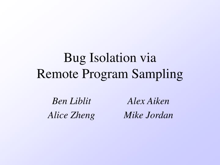 bug isolation via remote program sampling