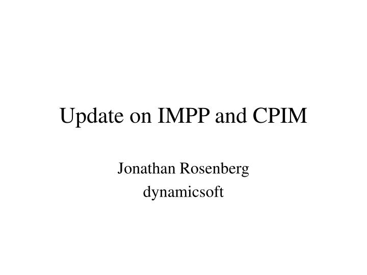 update on impp and cpim