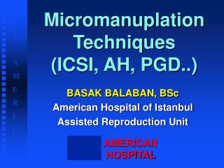 Micromanuplation Techniques (ICSI, AH, PGD..)