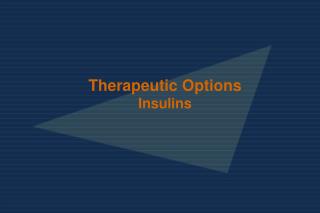 Therapeutic Options Insulins