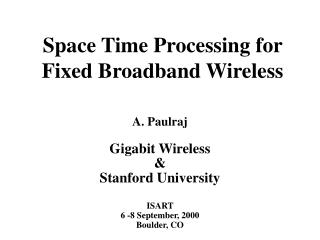 Space Time Processing for Fixed Broadband Wireless
