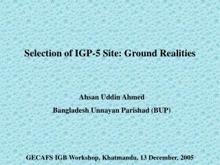 Selection of IGP-5 Site: Ground Realities