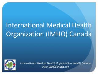International Medical Health Organization (IMHO) Canada