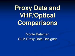 Proxy Data and VHF/Optical Comparisons