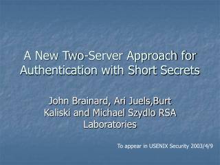 A New Two-Server Approach for Authentication with Short Secrets