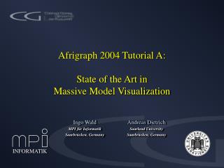 Afrigraph 2004 Tutorial A: State of the Art in Massive Model Visualization