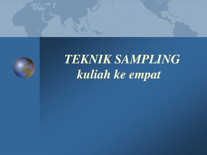 teknik sampling kuliah ke empat