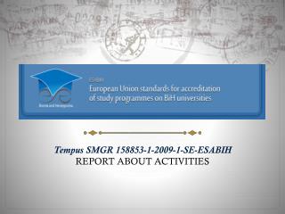 Tempus SMGR 158853-1-2009-1- SE-ESABIH REPORT ABOUT ACTIVITIES