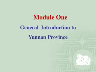 Module One General Introduction to Yunnan Province