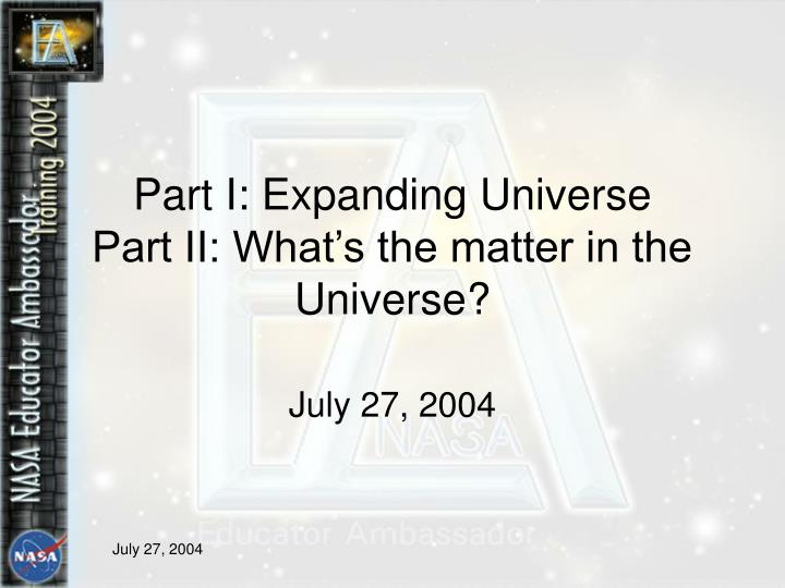 part i expanding universe part ii what s the matter in the universe