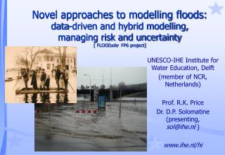 UNESCO-IHE Institute for Water Education, Delft (member of NCR, Netherlands) Prof. R.K. Price