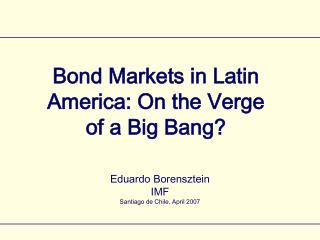 Bond Markets in Latin America: On the Verge of a Big Bang?
