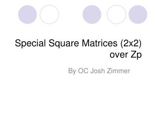 Special Square Matrices (2x2) over Zp
