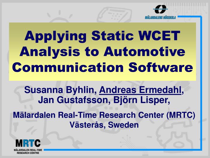 applying static wcet analysis to automotive communication software