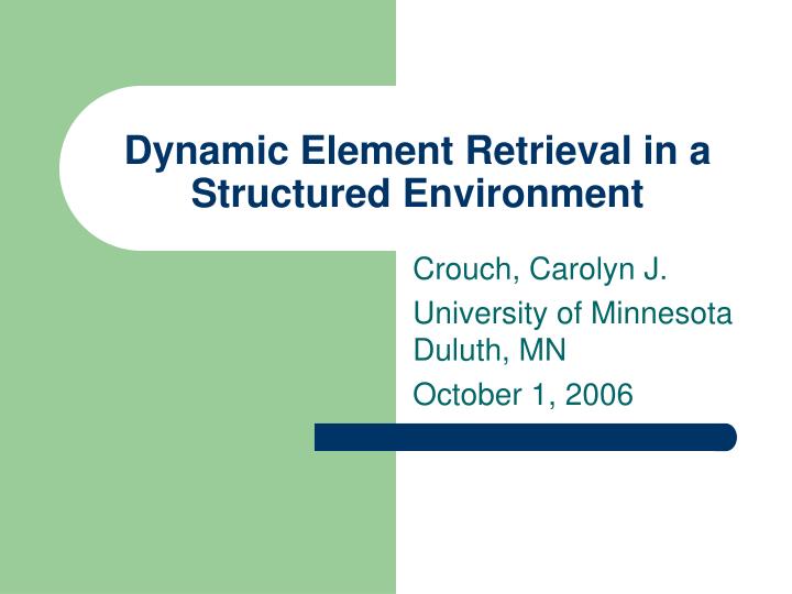 dynamic element retrieval in a structured environment