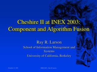 Cheshire II at INEX 2003: Component and Algorithm Fusion