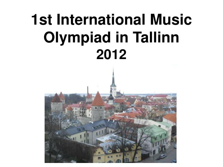 1st international music olympiad in tallinn 2012