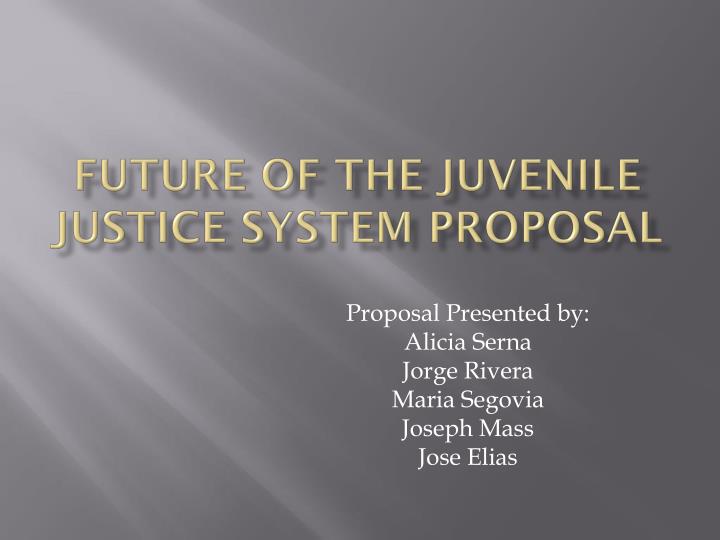 future of the juvenile justice system proposal