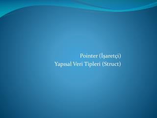 pointer aret i yap sal veri tipleri struct