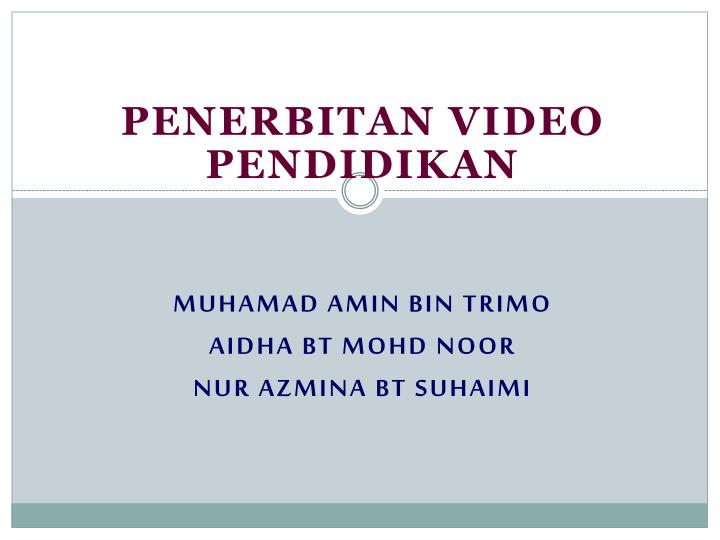 penerbitan video pendidikan muhamad amin bin trimo aidha bt mohd noor nur azmina bt suhaimi