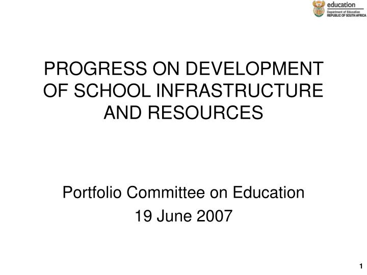 progress on development of school infrastructure and resources