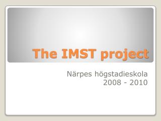 The IMST project