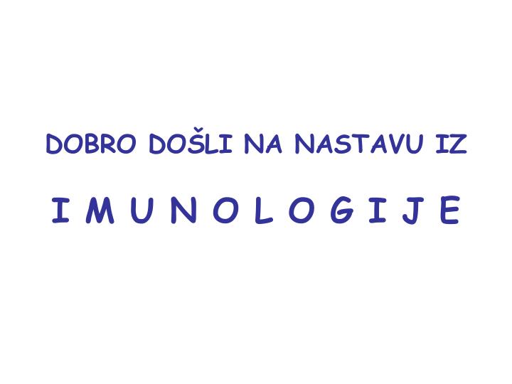 dobro do li na nastavu iz i m u n o l o g i j e