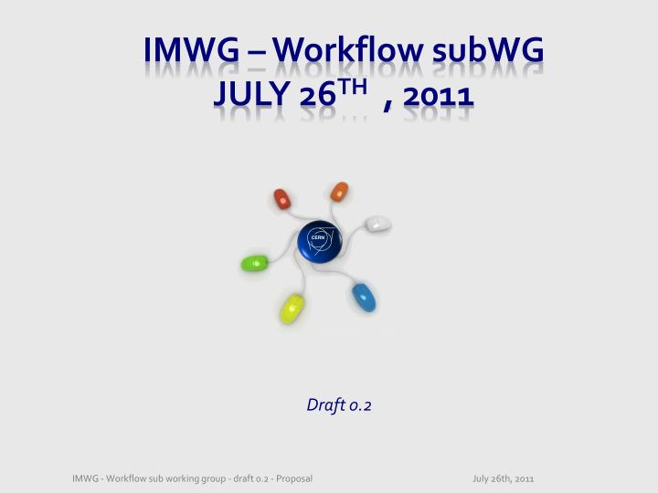 imwg workflow subwg july 26 th 2011
