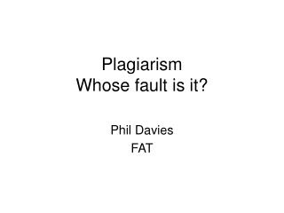 Plagiarism Whose fault is it?