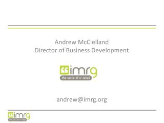Andrew McClelland Director of Business Development andrew@imrg